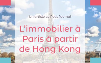 Article du Petit Journal Hong Kong: L’IMMOBILIER À PARIS À PARTIR DE HONG KONG