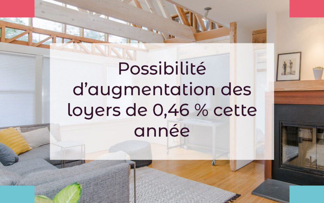 Actualité :Possibilité d’augmentation des loyers de 0,46 % cette année