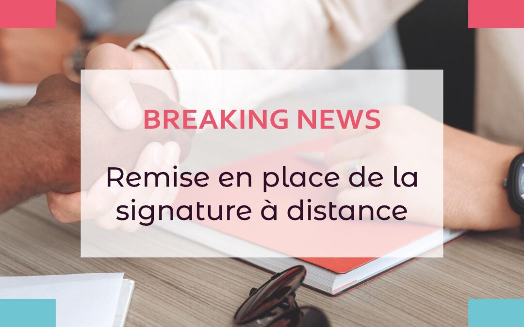 BREAKING NEWS: Remise en place de la signature à distance !