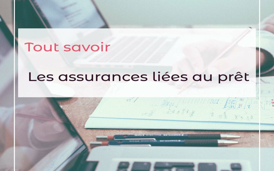 Tout savoir sur les garanties du crédit immobilier: l'assurance du prêt