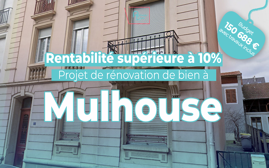 Rentabilité supérieure à 10% : un projet de rénovation à Mulhouse!