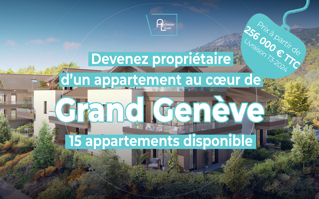 Devenez propriétaire d’un appartement Franco-Suisse au coeur de Grand Genève